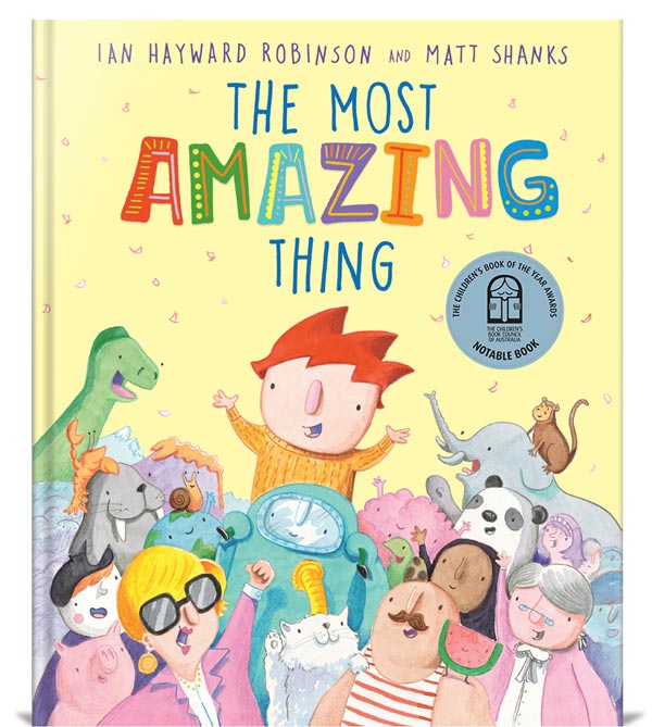 Book cover of The Most Amazing Thing by Ian Hayward Robinson & Matt Shanks