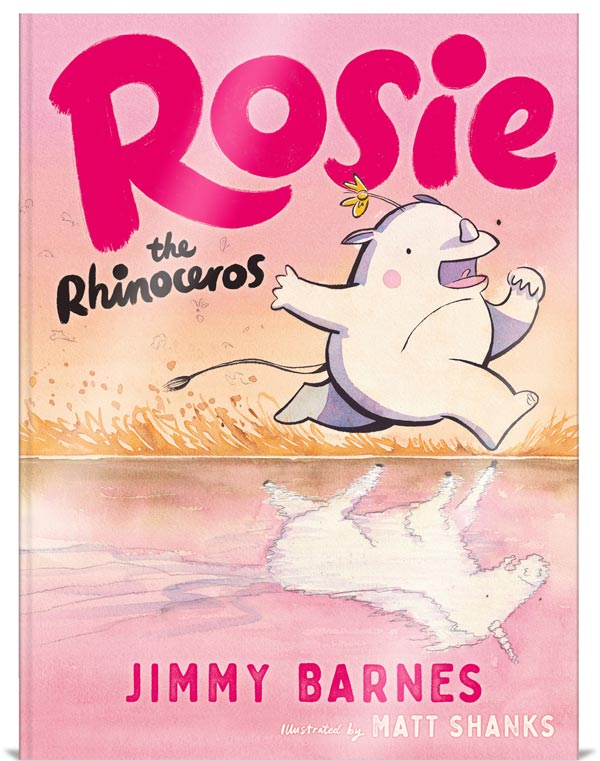 Book cover of Rosie the Rhinoceros by Jimmy Barnes & Matt Shanks