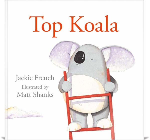 Book cover of Top Koala by Jackie French & Matt Shanks