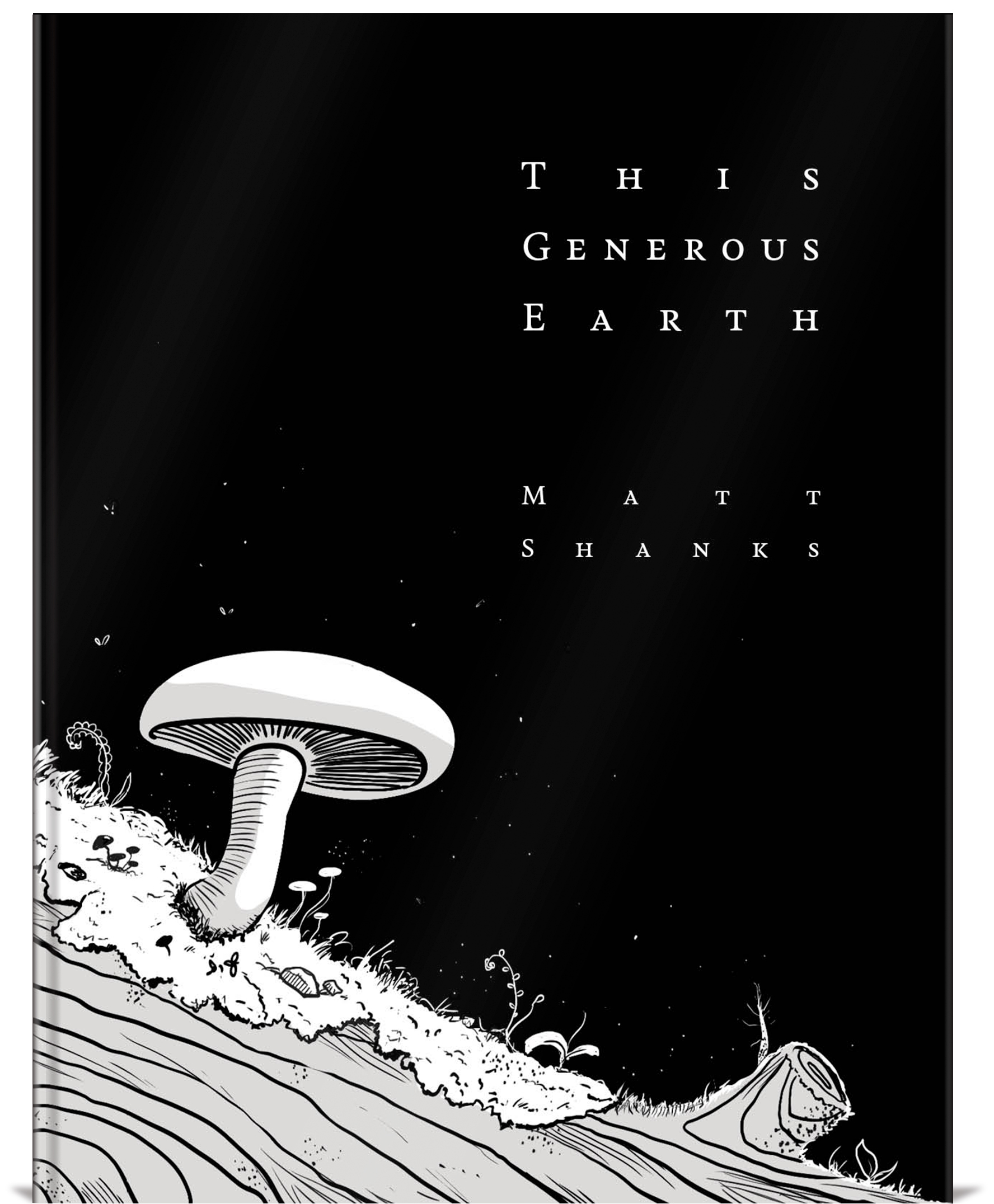 Graphic novel cover: A mushroom and moss growing on a log with the title of the book, This Generous Earth, suspended above